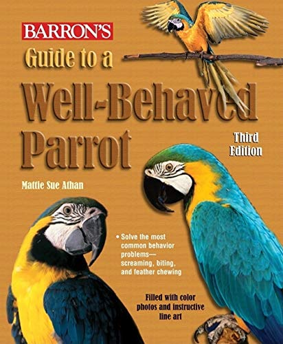 Guide to a Well-Behaved Parrot (Barron's) Paperback – July 1, 2007
